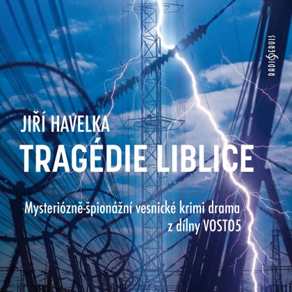 Audiokniha Tragédie Liblice - Vasil Fridrich, Jakub Žáček, Ondřej Bauer, Tomáš Procházka, Ondřej Cihlář, Dalibor Gondík, Halka Jeřábek Třešňáková, Aleš Vrzák, Daniela Voráčková, Tomáš Hanák, Petr Vršek, Václav Kopta, Tereza Kostková, Petr Reif, Václav Vašák, Aleš Cibulka, Magdaléna Borová, Jan Hofman, Vladimír Kroc, Hanuš Bor, Jiří Vyorálek, Tomáš Jeřábek, Vojtěch Vondráček, Pavel Batěk, Jiří Havelka, Petr Prokop, Jiří Havelka