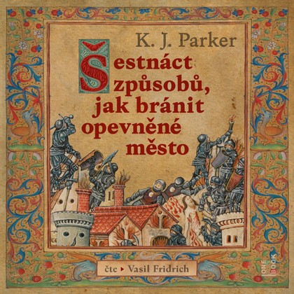 Audiokniha Šestnáct způsobů, jak bránit opevněné město - Vasil Fridrich, K. J. Parker