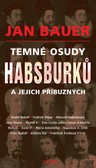 Temné osudy Habsburků a jejich příbuzných