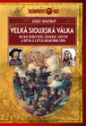 Velká siouxská válka: Nejen Sedící býk, generál Custer a bitva u Little Bighornu 1876