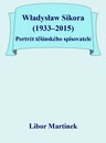 Władysław Sikora (1933–2015), Portrét těšínského spisovatele