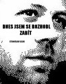 Dnes jsem se rozhodl zabít
