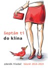Šeptám ti do klína: Básně 2018 - 2019