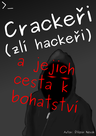 Crackeři (zlí hackeři) a jejich cesta k bohatství