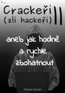 Crackeři - zlí hackeři II aneb jak hodně a rychle zbohatnout