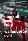 Ruka / Wallanderův svět