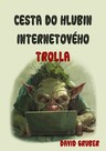 Cesta do hlubin internetového trolla aneb Váš antistres proti konfliktům a sprostotě