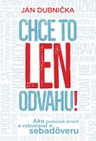Chce to len odvahu!