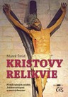 Kristovy relikvie (aneb Příběh němých svědků Ježíšova utrpení a zmrtvýchvstání)