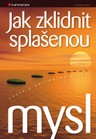 Jak zklidnit splašenou mysl