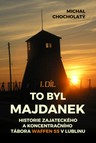 To byl Majdanek: Historie zajateckého a koncentračního tábora Waffen SS v Lublinu, 1. díl