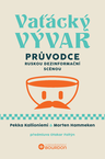 Vaťácký vývar: Průvodce ruskou dezinformační scénou