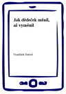 Jak dědeček měnil, až vyměnil