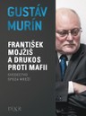František Mojžiš a Drukos proti mafii