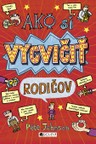 Ako si vycvičiť rodičov