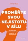Proměňte svou nejistotu v sílu - Jak překonat strach z hodnocení a přestat se podceňovat
