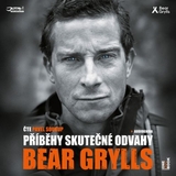 Audiokniha Příběhy skutečné odvahy - Bear Grylls