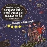Audiokniha Stopařův průvodce Galaxií 4 - Sbohem a díky za ryby - Douglas Adams