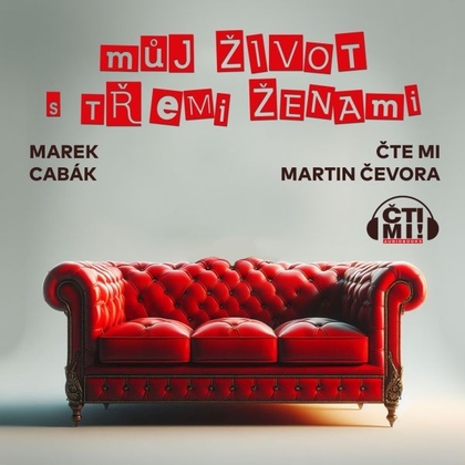 Audiokniha Můj život s třemi ženami - Martin Čevora, Marek Cabák