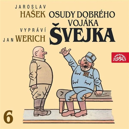 Audiokniha Osudy dobrého vojáka Švejka VI. - Jan Werich, Jaroslav Hašek