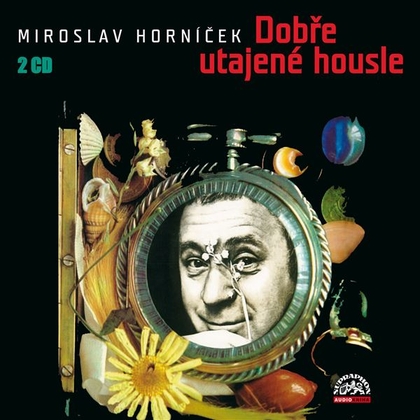 Audiokniha Dobře utajené housle - Miroslav Horníček, Miroslav Horníček