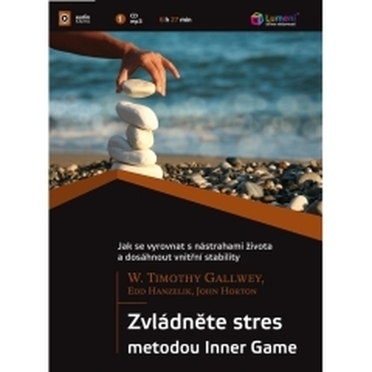 Audiokniha Zvládněte stres metodou Inner game - Aleš Zbořil, W. Timothy Gallwey, Edd Hanzelik, John Horton