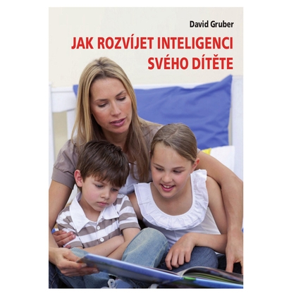 Audiokniha Jak rozvíjet inteligenci svého dítěte - David Gruber, David Gruber