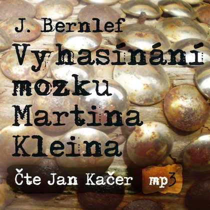 Audiokniha Vyhasínání mozku Martina Kleina - Jan Kačer, J. Berlef