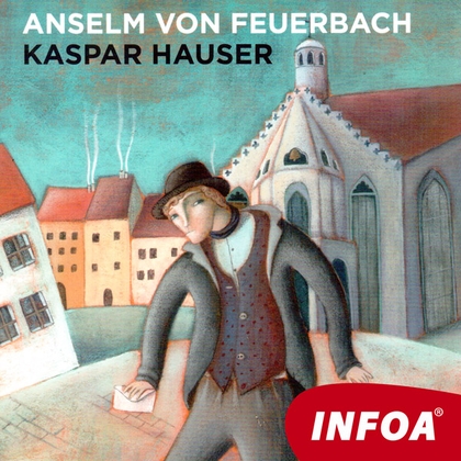 Audiokniha Kaspar Hauser - Rodilý mluvčí, Anselm von Feuerbach