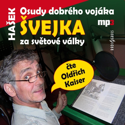 Audiokniha Osudy dobrého vojáka Švejka - Oldřich Kaiser, Jaroslav Hašek