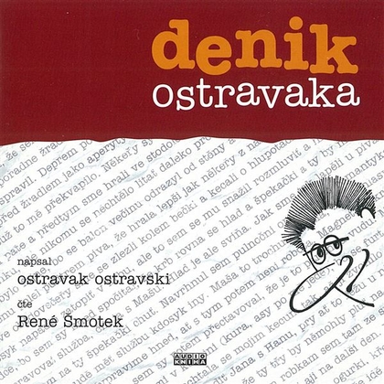 Audiokniha Denik ostravaka - René Šmotek, Ostravak Ostravski