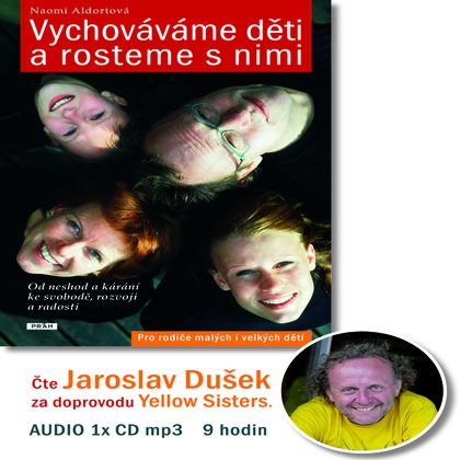 Audiokniha Vychováváme děti a rosteme s nimi - Jaroslav Dušek, Yellow Sisters, Naomi Aldortová