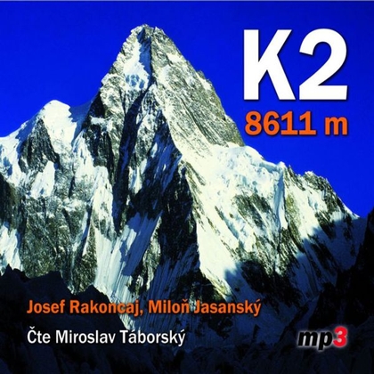 Audiokniha K2 8611 metrů - Miroslav Táborský, Miloň Jasanský, Josef Rakoncaj
