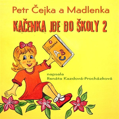 Audiokniha Kačenka jde do školy 2 - Petr Čejka a Madlenka, Renáta Kazdová Procházková