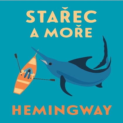 Audiokniha Stařec a moře - Ladislav Mrkvička, Ernest Hemingway