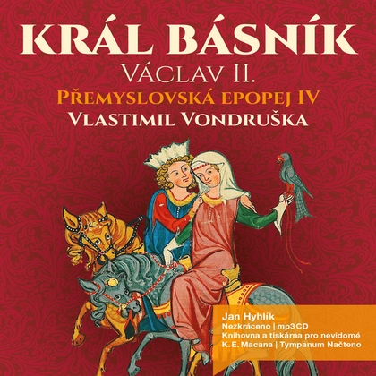 Audiokniha Přemyslovská epopej IV. - Král básník Václav II. - Jan Hyhlík, Vlastimil Vondruška