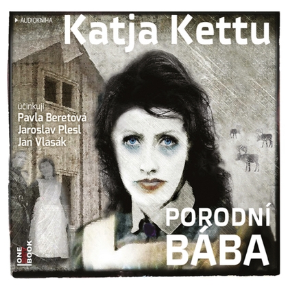 Audiokniha Porodní bába - Pavla Beretová, Jaroslav Plesl, Jan Vlasák, Katja Kettu