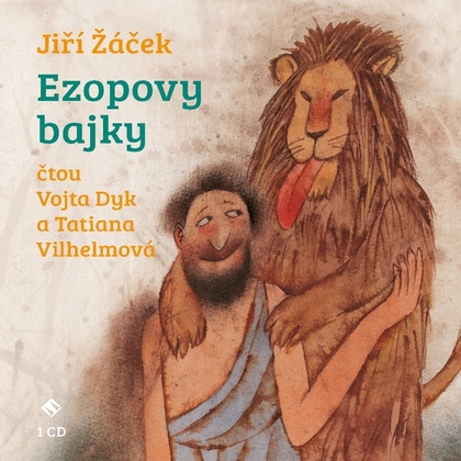 Audiokniha Ezopovy bajky - Tatiana Vilhelmová, Vojta Dyk, Jiří Žáček