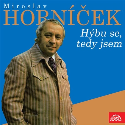 Audiokniha Miroslav Horníček Hýbu se, tedy jsem - Miroslav Horníček, Miroslav Horníček