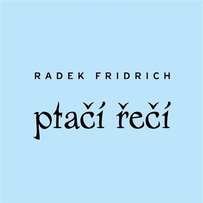 Audiokniha Ptačí řečí - Radek Fridrich, Radek Fridrich