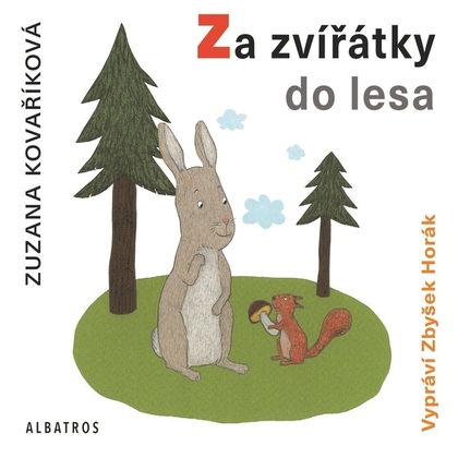 Audiokniha Za zvířátky do lesa - Zbyšek Horák, Zuzana Kovaříková