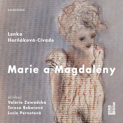 Audiokniha Marie a Magdalény - Valerie Zawadská, Tereza Bebarová, Lucie Pernetová, Lenka Horňáková - Civade