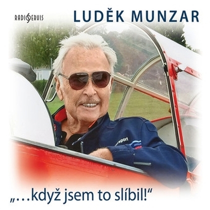 Audiokniha Luděk Munzar: "...když jsem to slíbil!" - Luděk Munzar, Luděk Munzar