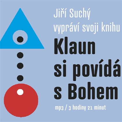 Audiokniha Klaun si povídá s Bohem (MP3-CD) - Jiří Suchý, Jiří Suchý