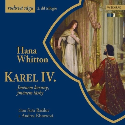 Audiokniha Karel IV. - Jménem koruny, jménem lásky - Saša Rašilov, Andrea Elsnerová, Hana Whitton