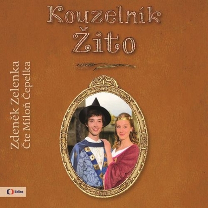 Audiokniha Kouzelník Žito - Miloň Čepelka, Zdeněk Zelenka