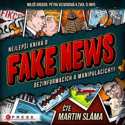 Audiokniha Nejlepší kniha o fake news!!! - Miloš Gregor, Petra Vejvodová a Zvol si info, Martin Sláma
