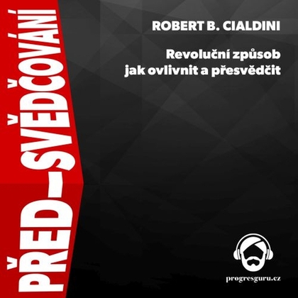 Audiokniha Před-svědčování - Jiří Schwarz, Robert B. Cialdini