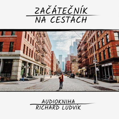 Audiokniha Začátečník na cestách - Richard Ludvík, Richard Ludvík