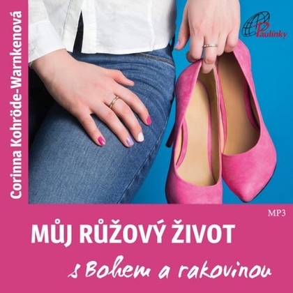 Audiokniha Můj růžový život s Bohem a rakovinou - Alena Pavlatová, Corinna Kohröde-Warnkenová